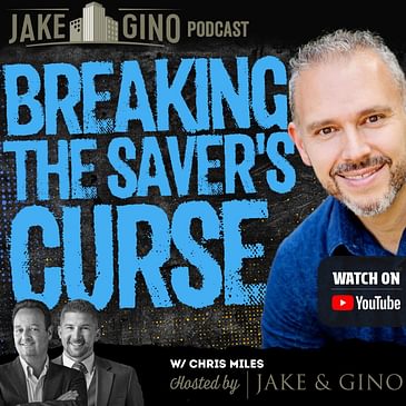 Breaking the Saver's Curse: How to Create Real Cash Flow Freedom | Jake & Gino Poadcast