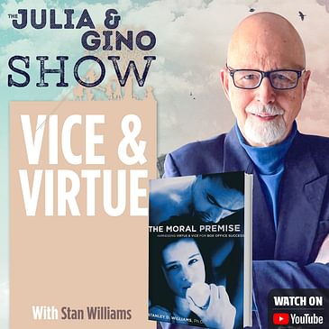 Vice and Virtue - The Moral Premise with Stan Williams | The Julia and Gino Show