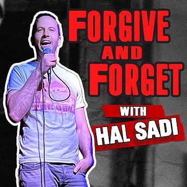 Forgive And Forget with Hal Sadi