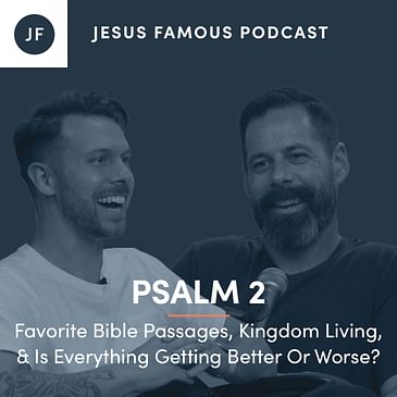 Favorite Bible Passages, Kingdom Living, & Is Everything Getting Better Or Worse?