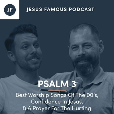 Best Worship Songs Of The 00’s, Confidence In Jesus, & A Prayer For The Hurting