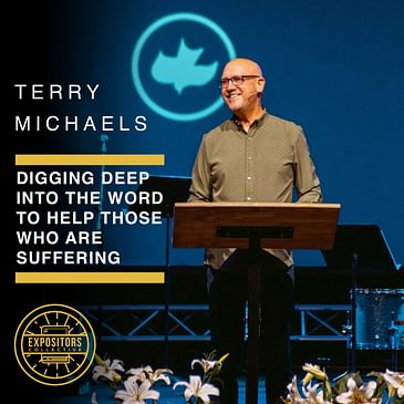 Digging Deep Into The Word To Help Those Who Are Suffering with Terry Michaels