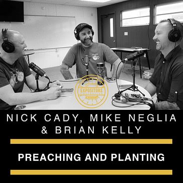 Preaching and Planting - Brian Kelly, Nick Cady and Mike Neglia