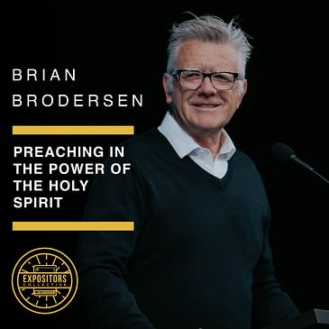 Preaching in the Power of the Holy Spirit with Brian Brodersen