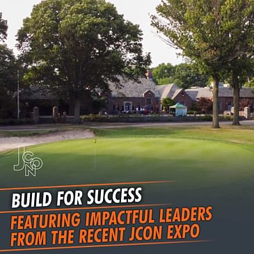 333: Build For Success featuring Impactful Leaders From The Recent JCon Expo