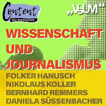 # 234 Folker Hanusch, Nikolaus Koller, Bernhard Remmers, Daniela Süssenbacher: Content, der Medientalk "Die Wissenschaft und der Journalismus" | 18.04.21