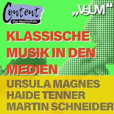 # 248 Ursula Magnes, Haide Tenner, Martin Schneider: Content, der Medientalk "Klassische Musik in den Medien" | 02.05.21