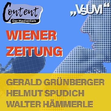 # 304 Gerald Grünberger, Helmut Spudich, Walter Hämmerle: Content, der Medientalk "Warum soll es die Wiener Zeitung unbedingt weiter geben?" | 27.06.21