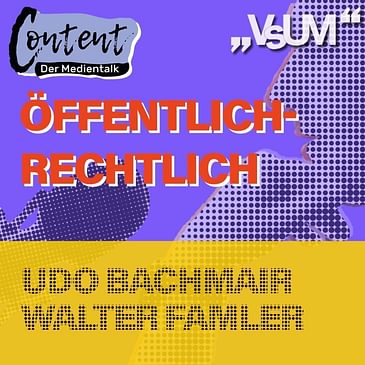 # 311 Udo Bachmair, Walter Famler: Content, der Medientalk "Öffentlich-rechtlicher Rundfunk und Demokratie" | 04.07.21