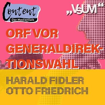 # 332 Otto Friedrich, Harald Fidler: Content, der Medientalk "Der ORF vor der Generaldirektions-Wahl" | 25.07.21