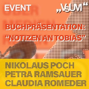 # 341 Nikolaus Poch, Petra Ramsauer, Claudia Romeder: Buchpräsentation - "Notizen an Tobias" | 03.08.21