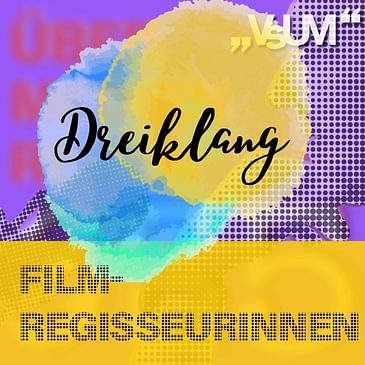 # 417 Sabine Derflinger, Mirjam Unger, Evi Romen: Dreiklang "Filmregisseurinnen" | 18.03.22