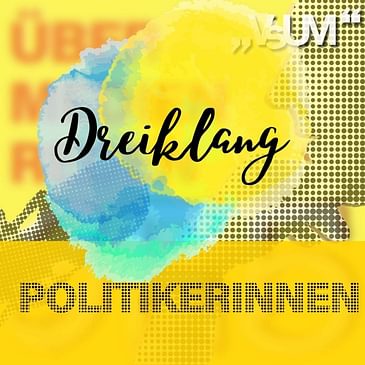 # 466 Claudia Plakolm, Eva Maria Holzleitner, Barbara Neßler: Dreiklang "Politikerinnen" | 06.05.22