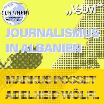 # 468 Continent: Journalismus in Albanien | 08.05.22