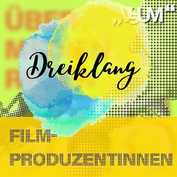 # 473 Sandra Klingohr, Ursula Wolschlager, Julia Sobieszek: Dreiklang "Filmproduzentinnen" | 13.05.22