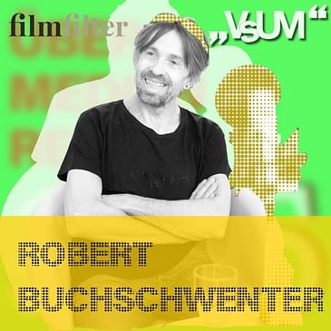 # 488 Robert Buchschwenter: Ich vermeide es Filmkritiken zu lesen | 28.05.22