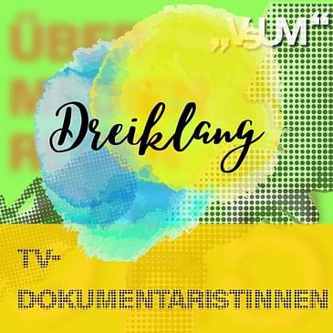 # 614 Fritz Kalteis, Franz Leopold Schmelzer, Alexandra Venier: Dreiklang "TV-Dokumentaristinnen" | 08.10.22
