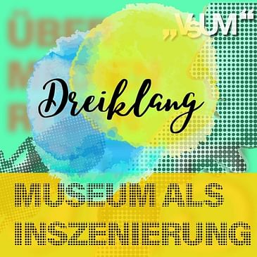 # 637 Andreas Kugler, Wolfgang Bergmann, Luise Reitstätter: Dreiklang "Museum als Inszenierung" | 31.10.22
