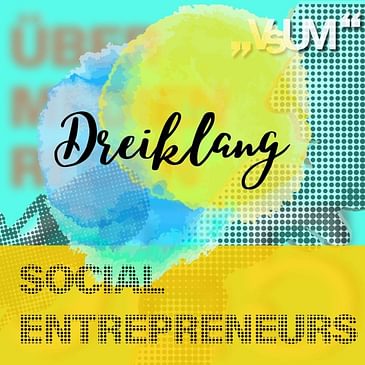 # 645 Gaby Stowasser, Perrine Schober, Moriz Piffl: Dreiklang "Social Entrepreneurs" | 08.11.22