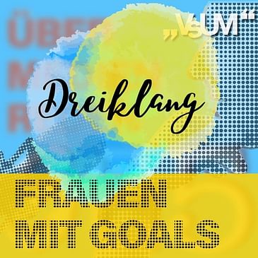 # 656 Fatma Akay-Türker, Ursula Prutsch, Tina Zickler: Dreiklang "Frauen mit Goals" | 19.11.22