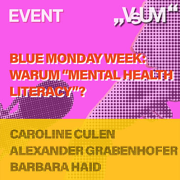 # 701 Caroline Culen, Alexander Grabenhofer, Barbara Haid: Blue Monday Week - Warum "mental health literacy"? | 23.02.23