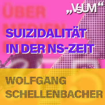 # 708 Wolfgang Schellenbacher: Suizidalität in der NS-Zeit | 04.03.23