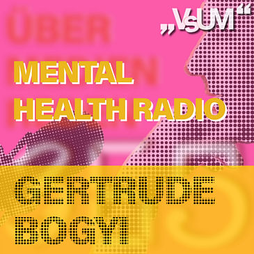 # 711 Gertrude Bogyi: Mental Health Radio | 07.03.23
