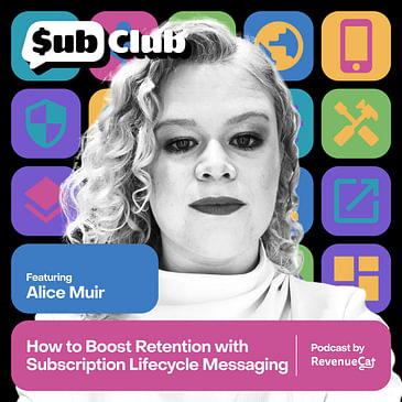 How to Boost Retention with Subscription Lifecycle Messaging — Alice Muir, Phiture
