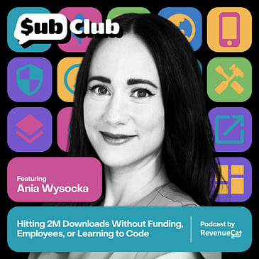 Hitting 2M Downloads Without Funding, Employees, or Learning to Code — Ania Wysocka, Rootd