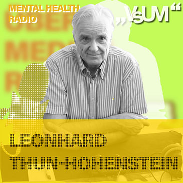 # 757 Leonhard Thun-Hohenstein: Der Hauptbelastungsfaktor für die menschliche Entwicklung ist die Armut (Mental Health Radio) | 12.07.23