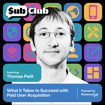 What it Takes to Succeed with Paid User Acquisition — Thomas Petit, App Growth Consultant