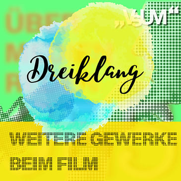 # 776 Esther Fischer, Florian Reichmann, Nils Jonas Greiner: Dreiklang "Weitere Gewerke beim Film" | 20.08.23