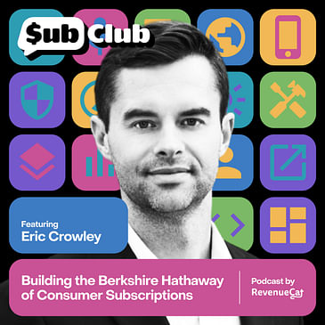 Building the Berkshire Hathaway of Consumer Subscriptions — Eric Crowley, GP Bullhound