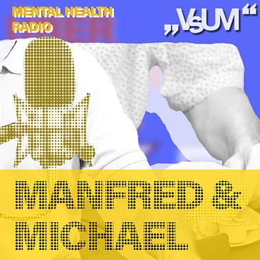 # 820 Manfred & Michael: Habe getrunken, um zu vergessen; heute helfen mir die Freunde bei den AAs - den Anonymen Alkoholikern (Mental Health Radio) | 21.10.23