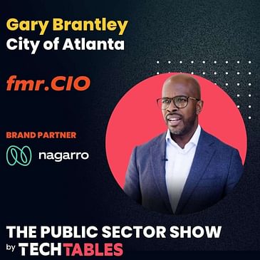 How CIOs Drive Organizational Transformation- People First w/ Gary Brantley, fmr CIO City of Atlanta