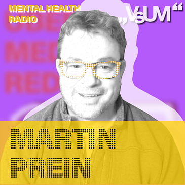 # 834 Martin Prein: Wir Menschen versuchen immer „Wehe" zu vermeiden (Mental Health Radio) | 04.11.23