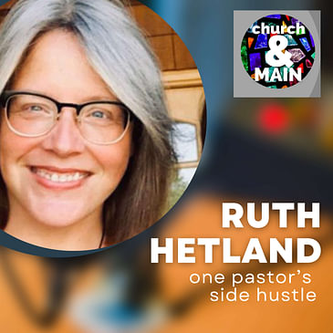 Episode 161: A Pastor's Side Hustle with Ruth Hetland