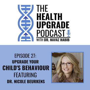 Upgrade your Child's Behaviour - featuring Dr. Nicole Beurkens