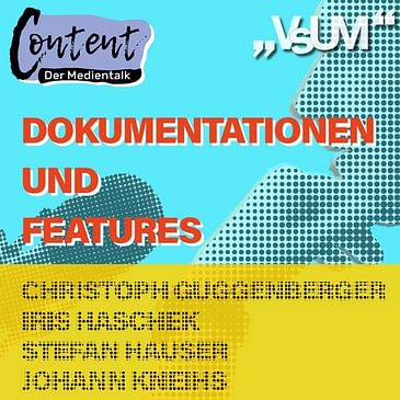 # 283 Christoph Guggenberger, Iris Haschek, Stefan Hauser, Johann Kneihs: Content, der Medientalk "Dokumentationen und Features" | 06.06.21