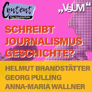 # 325 Helmut Brandstätter, Georg Pulling, Anna-Maria Wallner: Content, der Medientalk "Schreibt Journalismus Geschichte?" | 18.07.21