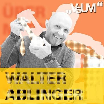 # 342 Walter Ablinger: Wie kann ein Mensch, wie ich soviel Glück haben?! | 04.08.21