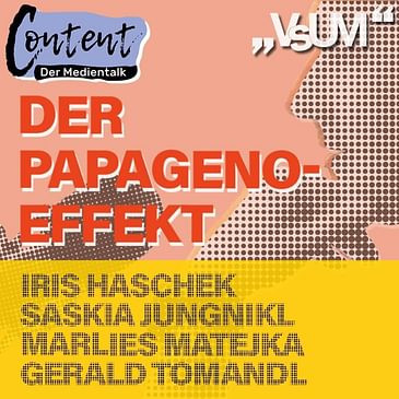 # 17 Iris Haschek, Saskia Jungnikl, Marlies Matejka & Gerald Tomandl: Content - der Medientalk „Der Papageno-Effekt“ | 13.09.20
