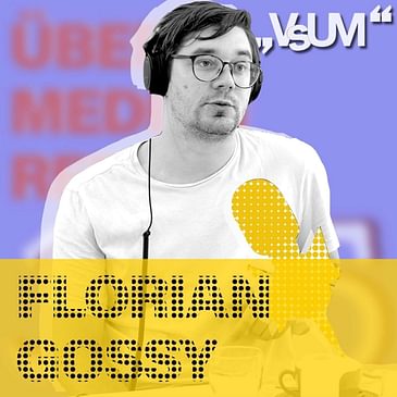 # 63 Florian Gossy: Der Knotenpunkt der Information - Technologie und Journalismus | 29.10.20