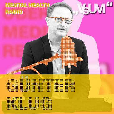 # 850 Günter Klug: Jede Person ist ein Wunderding in sich (Mental Health Radio) | 06.12.23