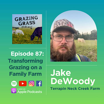 e87. Transforming Grazing on a Family Farm with Jake DeWoody
