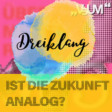Re-Broadcast: # 518 Christiane Varga, Florian Kaps, Manfred Brandner: Dreiklang "Ist die Zukunft analog?" | 27.06.22