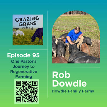 e95. One Pastor's Journey to Regenerative Farming with Rob Dowdle
