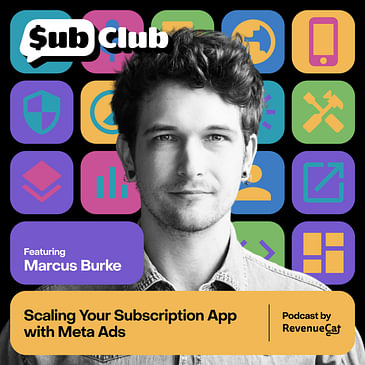 Scaling Your Subscription App with Meta Ads – Marcus Burke, Independent Consultant