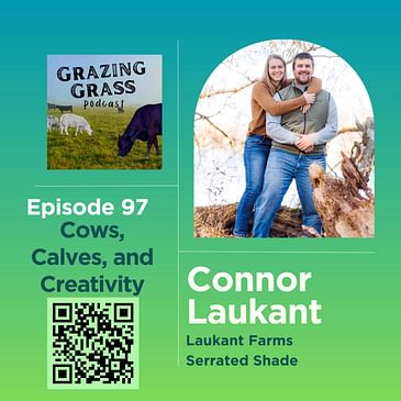 e97. Cows, Calves, and Creativity with Connor Laukant