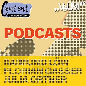 # 03 Florian Gasser, Raimund Löw & Julia Ortner: Content - der Medientalk „Podcasts“ | 30.08.20